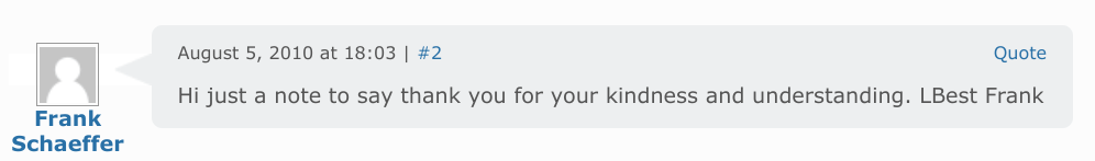 Image shows comment from author Frank Schaeffer in 2010, reading Hi jus a note to say thank you for your kindness and understanding LBest Frank